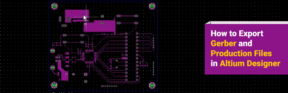 How To Export Gerber And Production Files In Altium Designer
